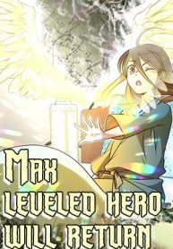 The Max Leveled Hero Will Return!